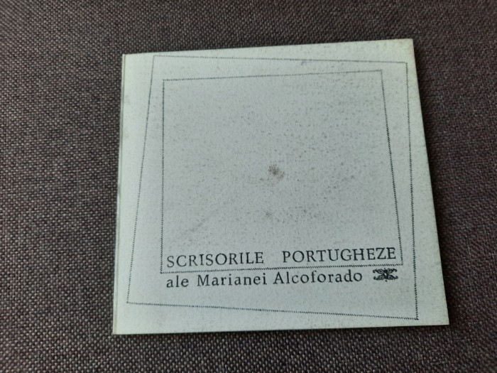 SCRISORILE PORTUGHEZE ALE MARIANEI ALCOFORADO, ILUSTRATII DE LIGIA MACOVEI,RF4/2