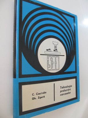Tehnologia prelucrarii carcaselor - C. Ciocirdia , Gh. Zgura foto