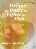 The Deeper the Water the Uglier the Fish, 2018