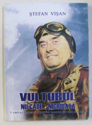 VULTURUL NU CADE NICIODATA de STEFAN VISAN , 2010 foto