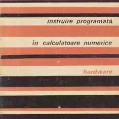 Instruire programata in calculatoare numerice. Hardware