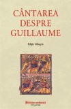 Cantarea despre Guillaume epopee medievala franceza carti fictiune Polirom format paperback brosat