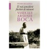 Ei Ma Considera Facator De Minuni. Viata Lui Arsenie Boca - Tatiana Niculescu. Carte crestina despre viata si minunile lui Arsenie Boca