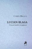 Lucian Blaga. Geneza lumilor imaginare - Paperback brosat - Corin Braga - Tracus Arte