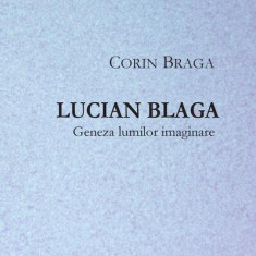Lucian Blaga. Geneza lumilor imaginare - Paperback brosat - Corin Braga - Tracus Arte