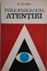 Psihofiziologia atentiei - Robert Floru - Carte Psihologie
