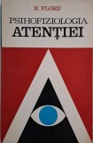 Psihofiziologia atentiei - Robert Floru - Carte Psihologie