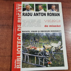 Valahia de miazazi.Bucate,vinuri si obiceiuri romanesti- Radu Anton Roman