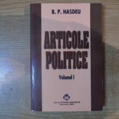 ARTICOLE POLITICE de B.P. HASDEU, VOLUMUL I (PUBLICISTICA POLITICA 1858-1868) 2002