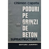 Poduri pe grinzi de beton. Suprastructura - 1987 - Chimon Capatu (AH84)