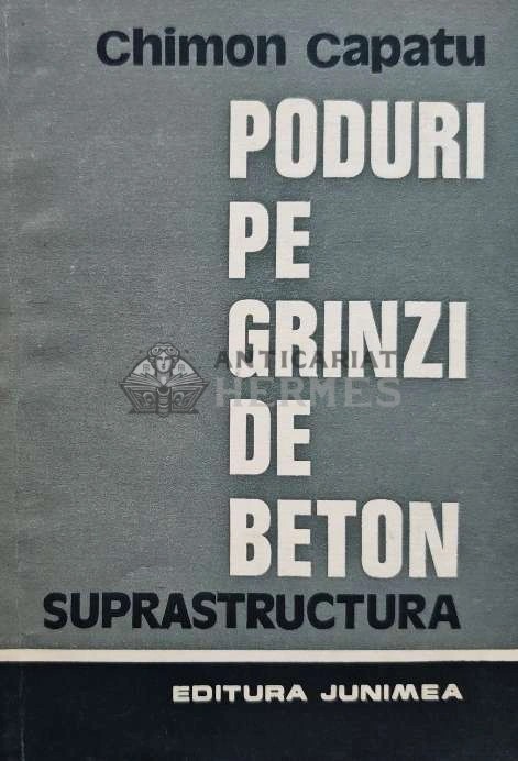 Poduri pe grinzi de beton. Suprastructura - 1987 - Chimon Capatu (AH84)