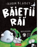 Baietii Rai. Episodul 6. Extraterestrul vs baietii rai - Roxana Tocilescu, Aaron Blabey, Alex Tocilescu