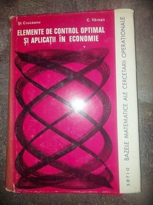 Elemente de control optimal si aplicatii in economie- St. Cruceanu, C. Varsan foto