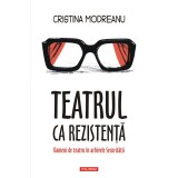 Teatrul ca rezistenta, Cristina Modreanu, Polirom