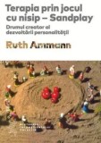 Cumpara ieftin Terapia prin jocul cu nisip. Drumul creator al dezvoltarii personalitatii/Ruth Ammann
