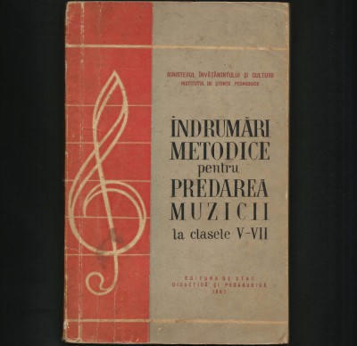 &amp;Icirc;NDRUMĂRI METODICE PENTRU PREDAREA MUZICII LA CLASELE V-VII, 1959 foto