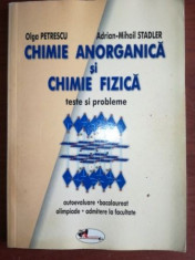 Chimie anorganica si chimie fizica. Teste si probleme- Olga Petrescu, Adrian-Mihail Stadler foto