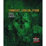 Term&eacute;szet_V&eacute;delem_Itthon - Sikerek, k&eacute;telyek, rem&eacute;nyek