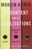 Discontent and its Civilisations: Dispatches from Lahore, New York and London | Mohsin Hamid