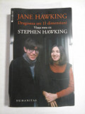 DRAGOSTEA ARE 11 DIMENSIUNI ; VIATA MEA CU STEPHEN HAWKING - JANE HAWKING