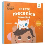 Ce este mecanica cuantica.Descopar stiintele de mic, Ruth Spiro, Gama