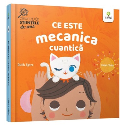 Ce este mecanica cuantica.Descopar stiintele de mic, Ruth Spiro foto