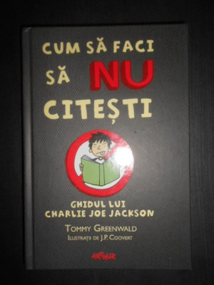 Tommy Greenwald - Cum sa faci sa nu citesti (2014, editie cartonata) foto