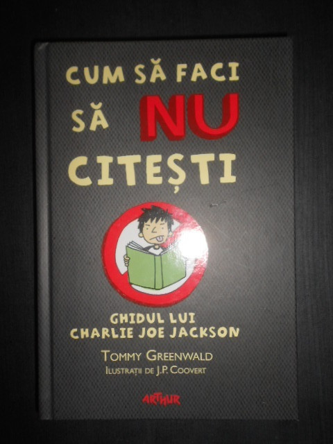 Tommy Greenwald - Cum sa faci sa nu citesti (2014, editie cartonata)