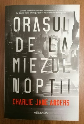 Orasul de la miezul noptii - Charlie Jane Anders foto