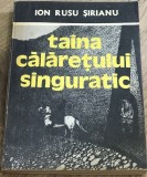 LITR13 0442 Literatura - Ion Rusu Sirianu - Taina calaretului singuratic