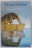 DESPRE DOLIU de MIRCEA MIHAIES , UN AN DIN VIATA LUI LEON W. , 2023