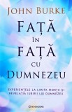 Cumpara ieftin Față &icirc;n față cu Dumnezeu. Experiențele la limita morții și revelația iubirii lui Dumnezeu - 2026 - John Burke (@Q45)