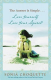 The Answer Is Simple...: Love Yourself, Live Your Spirit!