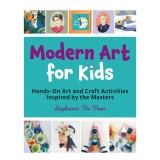 Modern Art for Kids Hands-On Art and Craft Activities Inspired by the Masters