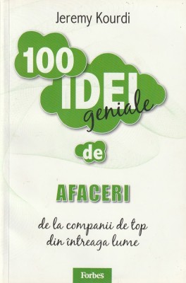 JEREMY KOURDI - 100 IDEI GENIALE DE AFACERI DE LA COMPANII DE TOP DIN INTREAGA LUME foto
