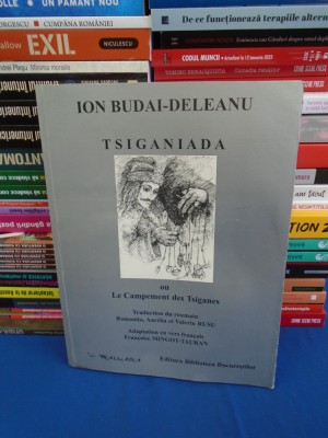 ION BUDAI-DELEANU - TIGANIADA (IN LIMBA FRANCEZA) ,BIBLIOTECA BUCURESTILOR ,2003 foto
