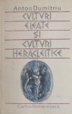 Cumpara ieftin Culturi Eleate si Heracleitice - Anton Dumitriu - Filosofie