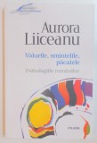 VALURILE , SMINTELILE , PACATELE , PSIHOLOGIILE ROMANILOR , EDITIA A II A de AURORA LIICEANU , 2015