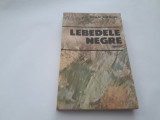 Nicolae Margeanu - Lebedele negre (Editura Militara, 1988) RF3/4