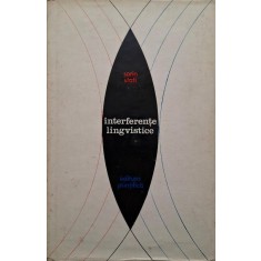 Interferente lingvistice. Din istoria relatiilor lingvisticii cu alte stiinte &ndash; Sorin Stati