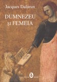 Jacques Dalarun - Dumnezeu si Femeia religie crestinism femeia rolul in Biblie