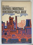 GRUPAREA INDUSTRIALA HUNEDOARA , VALEA JIULUI de IOAN S. GRUPESCU , 1972