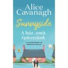 Sunnyside - A h&aacute;z, amit &eacute;p&iacute;tett&uuml;nk - Alice Cavanagh