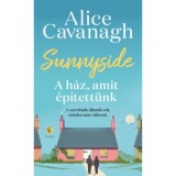 Sunnyside - A h&aacute;z, amit &eacute;p&iacute;tett&uuml;nk - Alice Cavanagh