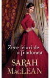 Zece feluri de a fi adorata - Sarah MacLean