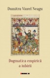 Dogmatica empirica a iubirii - Dumitru Viorel Neagu