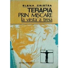 Elena Cristea - Terapia prin miscare la varsta a treia