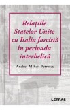 Relatiile Statelor Unite cu Italia fascista in perioada interbelica - Andrei-Mihail Petrescu