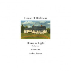 House of Darkness House of Light: The True Story Volume One