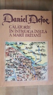 Calatorie in intreaga insula a Marii Britanii- Daniel Defoe foto